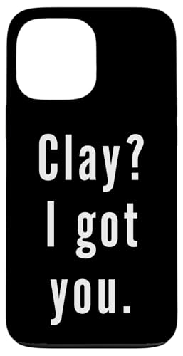 Clay? Ich hab dich. Hülle für iPhone 13 Pro Max Clay? Ich hab dich. Hülle für iPhone 13 Pro Max von Clay? I.Got.You. Birthday Name Funny