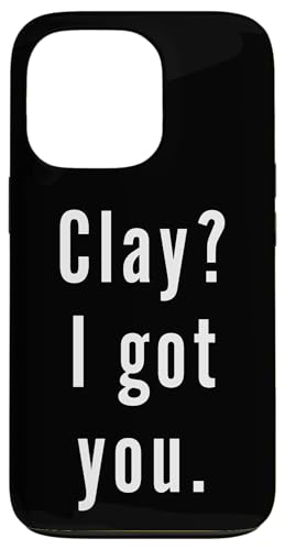 Clay? Ich hab dich. Hülle für iPhone 13 Pro Clay? Ich hab dich. Hülle für iPhone 13 Pro von Clay? I.Got.You. Birthday Name Funny