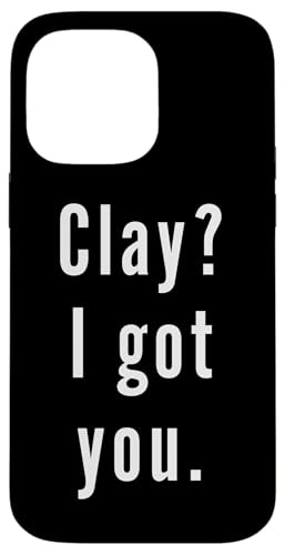 Clay? Ich hab dich. Hülle für iPhone 14 Pro Max Clay? Ich hab dich. Hülle für iPhone 14 Pro Max von Clay? I.Got.You. Birthday Name Funny