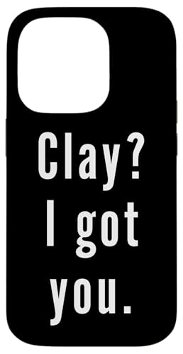 Clay? Ich hab dich. Hülle für iPhone 14 Pro Clay? Ich hab dich. Hülle für iPhone 14 Pro von Clay? I.Got.You. Birthday Name Funny