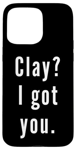 Clay? Ich hab dich. Hülle für iPhone 15 Pro Max Clay? Ich hab dich. Hülle für iPhone 15 Pro Max von Clay? I.Got.You. Birthday Name Funny