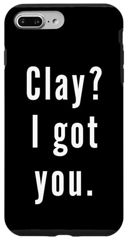 Clay? Ich hab dich. Hülle für iPhone 7 Plus/8 Plus Clay? Ich hab dich. Hülle für iPhone 7 Plus/8 Plus von Clay? I.Got.You. Birthday Name Funny