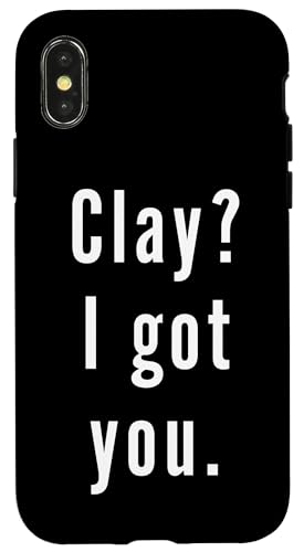 Clay? Ich hab dich. Hülle für iPhone X/XS von Clay? I.Got.You. Birthday Name Funny
