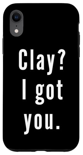 Clay? Ich hab dich. Hülle für iPhone XR Clay? Ich hab dich. Hülle für iPhone XR von Clay? I.Got.You. Birthday Name Funny