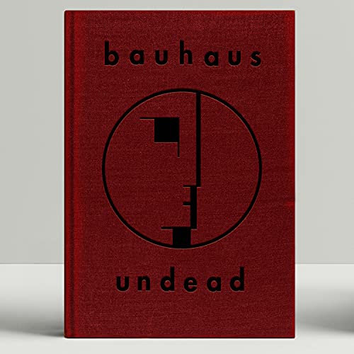 Bauhaus Undead-the Visual History and Legacy of Bauhaus (Expanded) von Cleopatra Records