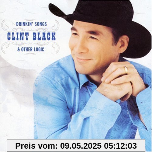 Drinkin'songs & Other Logic Drinkin'songs & Other Logic von Clint Black