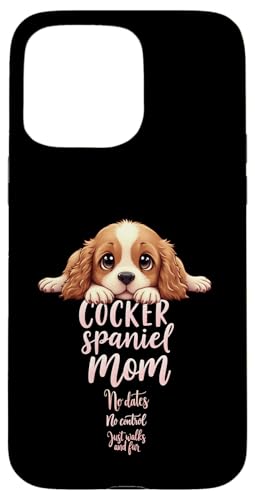 Lustiges Spaniel, Mom, Hund, Cocker, Spaniel, Mama, Humor Zitat Hülle für iPhone 15 Pro Max Lustiges Spaniel, Mom, Hund, Cocker, Spaniel, Mama, Humor Zitat Hülle für iPhone 15 Pro Max von Cocker Spaniel Fun Designs