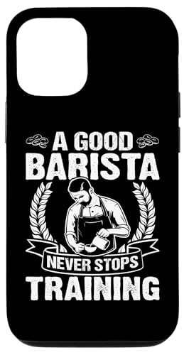 Barista: Ein guter Barista hört nie auf zu trainieren Hülle für iPhone 12/12 Pro Barista: Ein guter Barista hört nie auf zu trainieren Hülle für iPhone 12/12 Pro von Coffee Maker Design For Baristas