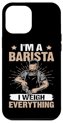 Barista: Ich bin ein Barista - Ich wiege alles Hülle für iPhone 12 Pro Max Barista: Ich bin ein Barista - Ich wiege alles Hülle für iPhone 12 Pro Max von Coffee Maker Design For Baristas