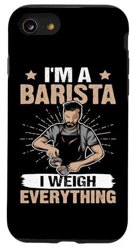 Barista: Ich bin ein Barista - Ich wiege alles Hülle für iPhone SE (2020) / 7 / 8 von Coffee Maker Design For Baristas