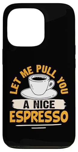 Barista: Lass mich dir einen schönen Espresso holen Hülle für iPhone 13 Pro Barista: Lass mich dir einen schönen Espresso holen Hülle für iPhone 13 Pro von Coffee Maker Design For Baristas