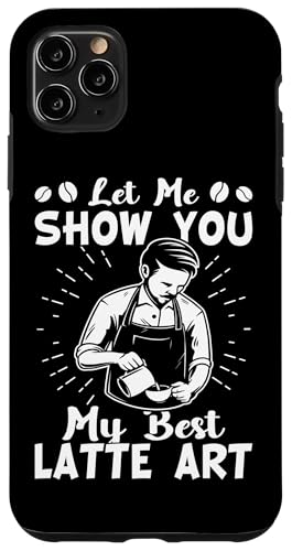 Barista: Lass mich dir meine beste Latte Art zeigen Hülle für iPhone 11 Pro Max Barista: Lass mich dir meine beste Latte Art zeigen Hülle für iPhone 11 Pro Max von Coffee Maker Design For Baristas