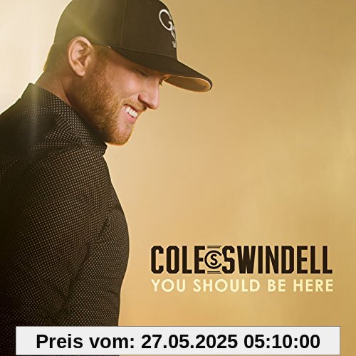 You Should Be Here You Should Be Here von Cole Swindell