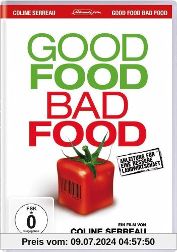 Good Food, Bad Food - Anleitung für eine bessere Landwirtschaft von Coline Serreau