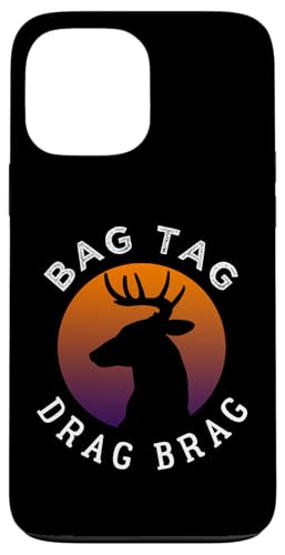 Bag Tag Drag Brag Hirsch Jagd Design für Jäger Hülle für iPhone 13 Pro Max Bag Tag Drag Brag Hirsch Jagd Design für Jäger Hülle für iPhone 13 Pro Max von Collecting Hunting Designs For Hunter