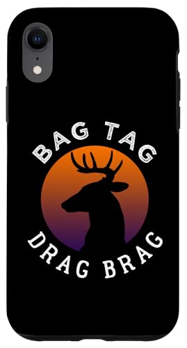 Bag Tag Drag Brag Hirsch Jagd Design für Jäger Hülle für iPhone XR Bag Tag Drag Brag Hirsch Jagd Design für Jäger Hülle für iPhone XR von Collecting Hunting Designs For Hunter