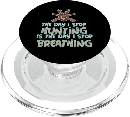 Der Tag, an dem ich mit der Jagd aufhöre, ist der Tag, an dem ich aufhöre zu atmen PopSockets PopGrip für MagSafe von Collecting Hunting Designs For Hunter