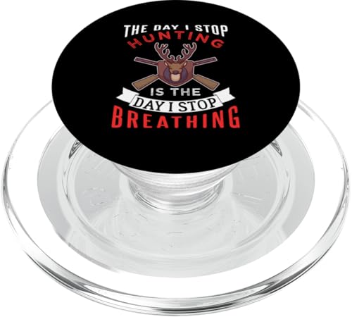 Der Tag, an dem ich mit der Jagd aufhöre, ist der Tag, an dem ich aufhöre zu atmen PopSockets PopGrip für MagSafe von Collecting Hunting Designs For Hunter