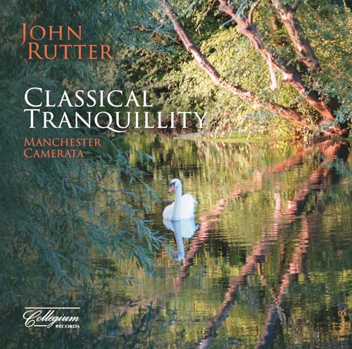 John Rutter: Classical Tranquillity von Collegium