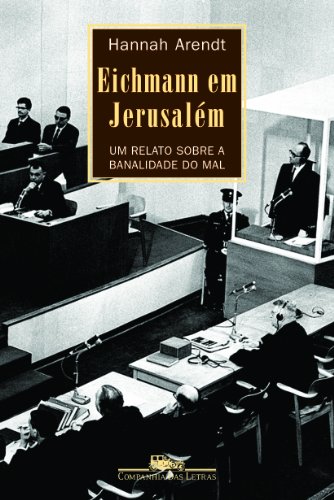 Eichmann em Jerusalém. Um Relato Sobre a Banalidade do Mal (Em Portuguese do Brasil) von Companhia das Letras