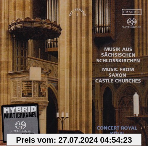 Musik aus Sächsischen Schlosskirchen von Concert Royal Köln