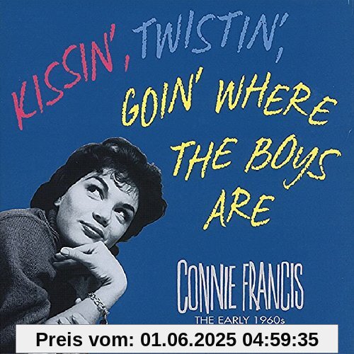 Kissin', Twistin', Goin' Where The Boys Are Kissin', Twistin', Goin' Where The Boys Are von Connie Francis