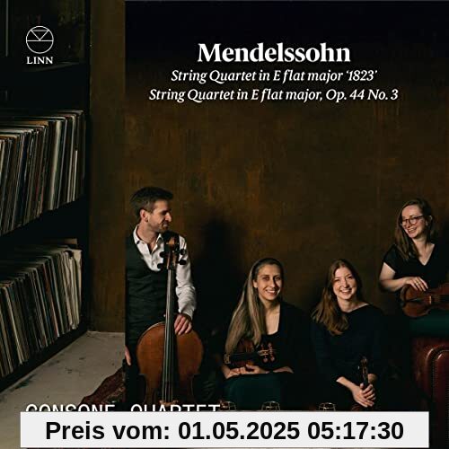 Felix Mendelssohn Bartholdy: Streichquartett Es-Dur Op.44 Nr.3/Streichquartett Es-Dur (1823) von Consone Quartet