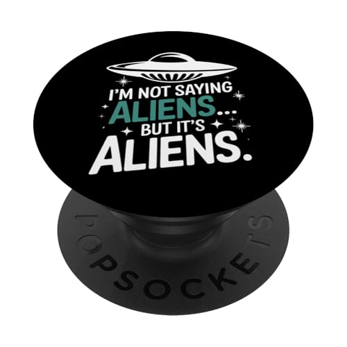 Verschwörungstheoretiker Ich sage nicht, dass es Außerirdische sind PopSockets Klebender PopGrip Verschwörungstheoretiker Ich sage nicht, dass es Außerirdische sind PopSockets Klebender PopGrip von Conspiracy Theorist Conspiracy Theory Alien Ufo