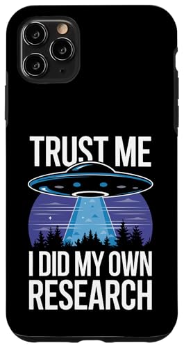 Verschwörungstheoretiker Vertrauen Sie mir, ich habe meine eigenen Nachforschungen angestellt Hülle für iPhone 11 Pro Max Verschwörungstheoretiker Vertrauen Sie mir, ich habe meine eigenen Nachforschungen angestellt Hülle für iPhone 11 Pro Max von Conspiracy Theorist Conspiracy Theory Alien Ufo