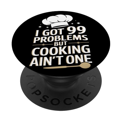 Kochen Ich habe 99 Probleme, aber Kochen ist keines PopSockets Klebender PopGrip von Cooking Kitchen Cook Baker