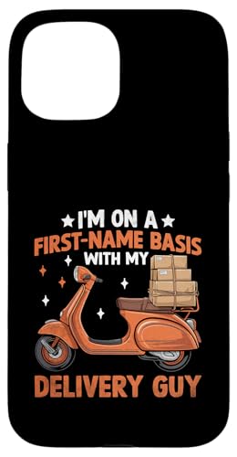 I'm On A First Name Base With My Delivery Guy Delivery Guy Hülle für iPhone 15 von Cool Package Box Gift Delivery Guy Sayings