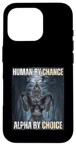 Human By Chance Alpha by Choice Cooles lustiges Alpha-Wolf-Meme Hülle für iPhone 16 Pro von Cool Tees