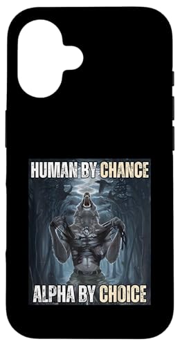 Human By Chance Alpha by Choice Cooles lustiges Alpha-Wolf-Meme Hülle für iPhone 16 Human By Chance Alpha by Choice Cooles lustiges Alpha-Wolf-Meme Hülle für iPhone 16 von Cool Tees