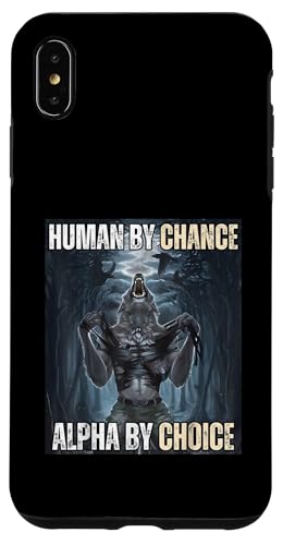 Human By Chance Alpha by Choice Cooles lustiges Alpha-Wolf-Meme Hülle für iPhone XS Max Human By Chance Alpha by Choice Cooles lustiges Alpha-Wolf-Meme Hülle für iPhone XS Max von Cool Tees