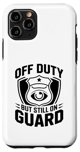 Außer Dienst, aber immer noch auf der Hut, Polizist, Polizist Hülle für iPhone 11 Pro von Cop Gift Police Officer Sayings Policeman