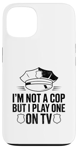 Ich bin kein Cop, aber ich spiele einen im Fernsehen Cop Officer Policemen Hülle für iPhone 13 von Cop Gift Police Officer Sayings Policeman