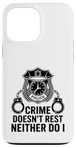 Kriminalität ruht nicht, ich poliziere auch nicht, Polizisten Hülle für iPhone 13 Pro Max von Cop Gift Police Officer Sayings Policeman