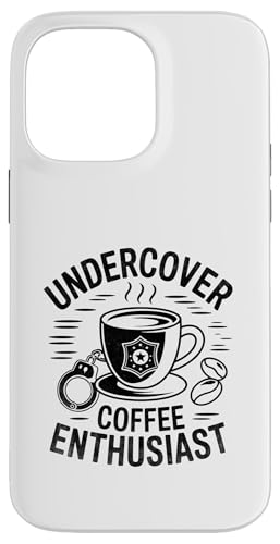 Undercover Coffee Enthusiast Cop Polizist Polizisten Polizisten Hülle für iPhone 14 Pro Max von Cop Gift Police Officer Sayings Policeman