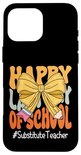Ersatz-Schleife für Lehrer mit Aufschrift "Happy Last Day of School" Hülle für iPhone 16 Pro Max Ersatz-Schleife für Lehrer mit Aufschrift "Happy Last Day of School" Hülle für iPhone 16 Pro Max von Coquette Teachers Apparel Co.