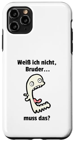 Weiß ich nIcht Bruder... muss das? Lustiges Meme Hülle für iPhone 11 Pro Max Weiß ich nIcht Bruder... muss das? Lustiges Meme Hülle für iPhone 11 Pro Max von Corez Memez