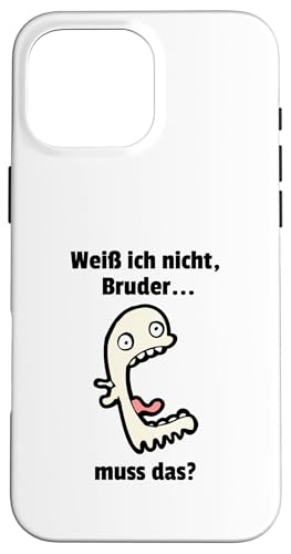 Weiß ich nIcht Bruder... muss das? Lustiges Meme Hülle für iPhone 16 Pro Max Weiß ich nIcht Bruder... muss das? Lustiges Meme Hülle für iPhone 16 Pro Max von Corez Memez