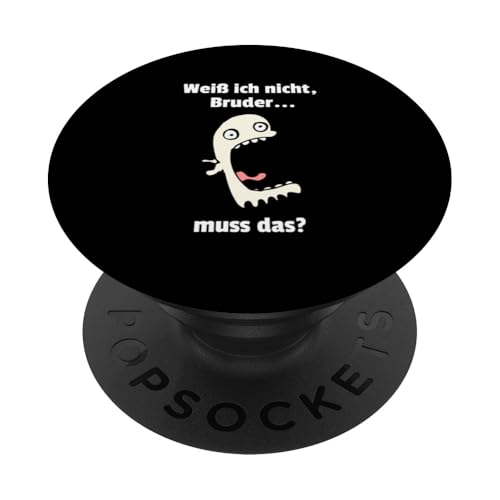 Weiß ich nIcht Bruder... muss das? Lustiges Meme PopSockets Klebender PopGrip von Corez Memez