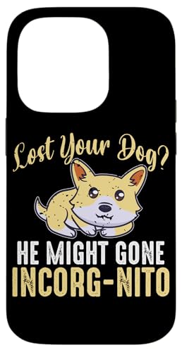 Haben Sie Ihren Hund verloren? He Might Gone Incorg-nito Corgi Dog Hülle für iPhone 14 Pro Haben Sie Ihren Hund verloren? He Might Gone Incorg-nito Corgi Dog Hülle für iPhone 14 Pro von Corgi Dog Designs For Small Dog People