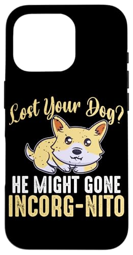 Haben Sie Ihren Hund verloren? He Might Gone Incorg-nito Corgi Dog Hülle für iPhone 16 Pro Haben Sie Ihren Hund verloren? He Might Gone Incorg-nito Corgi Dog Hülle für iPhone 16 Pro von Corgi Dog Designs For Small Dog People