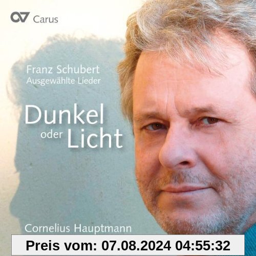 Schubert: Dunkel oder Licht - Ausgewählte Lieder von Cornelius Hauptmann