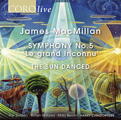 MacMillan: Sinfonie Nr. 5 'Le Grand Inconnu'; The Sun Danced von Coro (Note 1 Musikvertrieb)