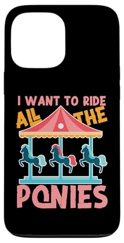 County Fair: I Want To Ride All The Ponys Hülle für iPhone 13 Pro Max County Fair: I Want To Ride All The Ponys Hülle für iPhone 13 Pro Max von County Fair And State Fair Designs for Kids