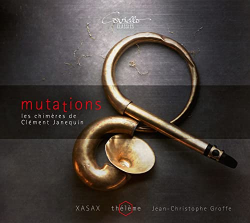 Mutations - Les Chimères de Clément Janequin von Coviello Classics (Note 1 Musikvertrieb)