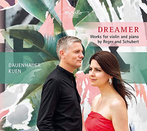 Reger/Schubert: Dreamer - Werke für Violine & Klavier von Coviello Classics (Note 1 Musikvertrieb)