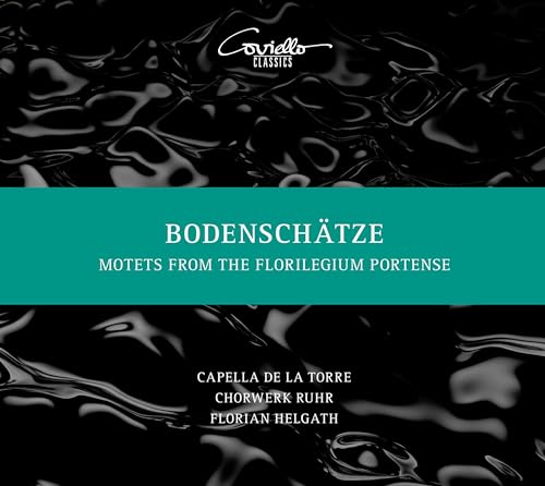 Bodenschätze - Motetten aus dem Florilegium Portense Bodenschätze - Motetten aus dem Florilegium Portense von Coviello Classics